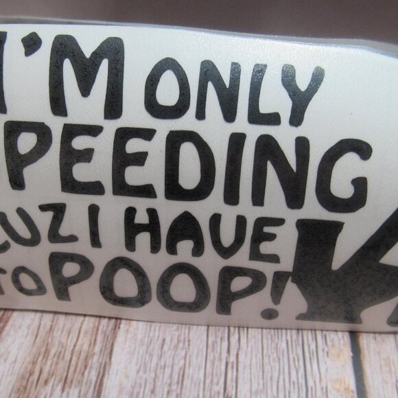Only Speeding Cause I Have To Poop Decal, Permanent Vinyl Decal, 4" Black Decal - Picture 1 of 1